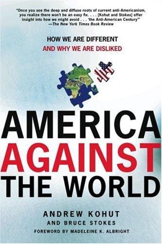 America against the world : how we are different and why we are disliked