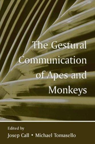 The gestural communication of apes and monkeys