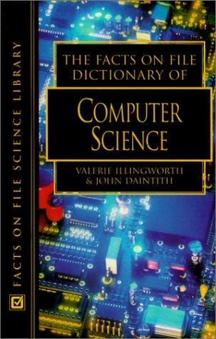 The Facts On File dictionary of computer science