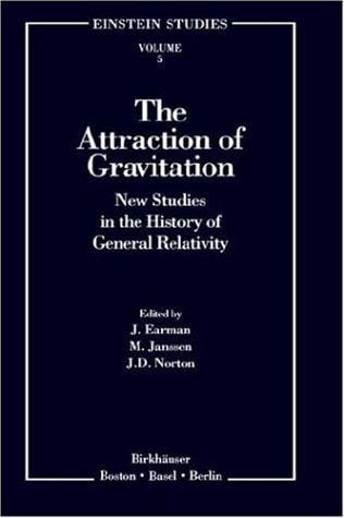 The Attraction of Gravitation: New Studies in the History of General Relativity (Einstein Studies)