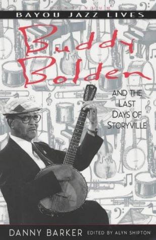 Buddy Bolden and the Last Days of Storyville (Bayou Jazz Lives)