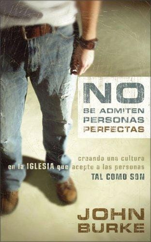 No se admiten personas perfectas : creando una cultura en la iglesia que acepte a las personas "tal como son"