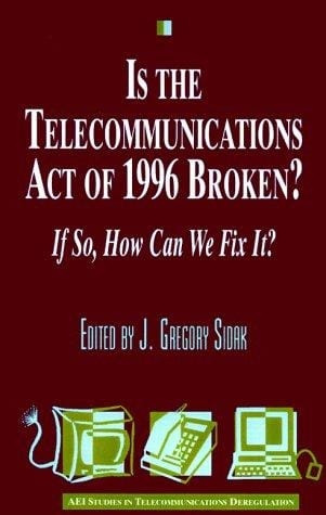 Is the Telecommunications Act of 1996 broken?
