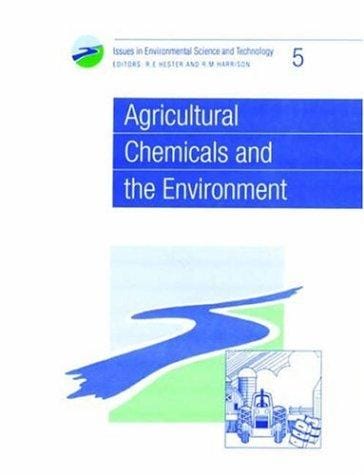 Agricultural Chemicals and the Environment (Issues in Environmental Science and Technology)