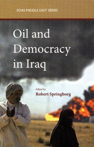 OIL AND DEMOCRACY IN IRAQ; ROBERT SPRINGBORG...ET AL