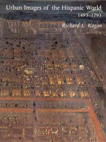 Urban Images of the Hispanic World, 1493-1793