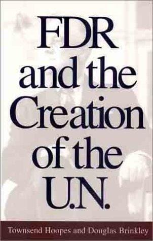 FDR and the Creation of the U.N
