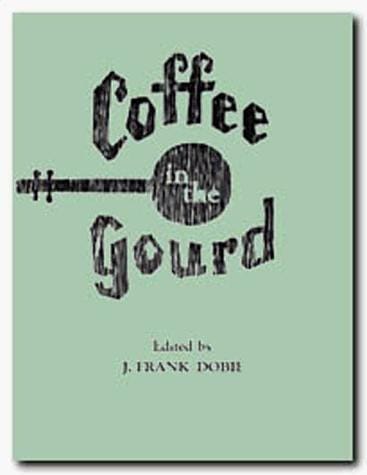 Coffee in the Gourd (Publications of the Texas Folklore Society)