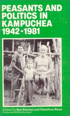 Peasants and politics in Kampuchea, 1942-1981