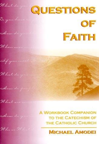 Questions of Faith; A Workbook Companion to the Catechism of the Catholic Church