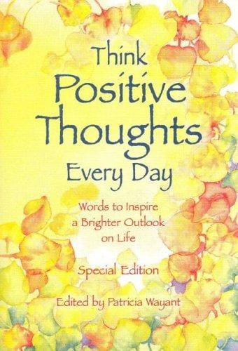 Think positive thoughts every day
