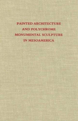Painted architecture and polychrome monumental sculpture in Mesoamerica