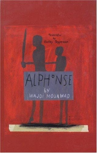 Alphonse, or, The adventures of Pierre-Paul-René, a gentle boy with a one-note voice who was never surprised by anything