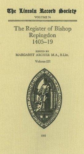 Register of Bishop Philip Repingdon, 1405-1419 (Publications of the Lincoln Record Society)