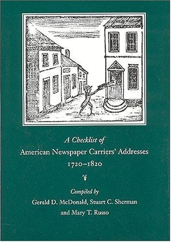 A checklist of American newspaper carrier's addresses, 1720-1820