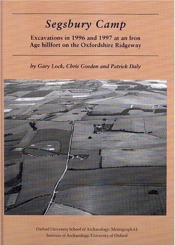 SEGSBURY CAMP: EXCAVATIONS IN 1996 AND 1997 AT AN IRON AGE HILLFORT ON THE OXFORDSHIRE RIDGEWAY