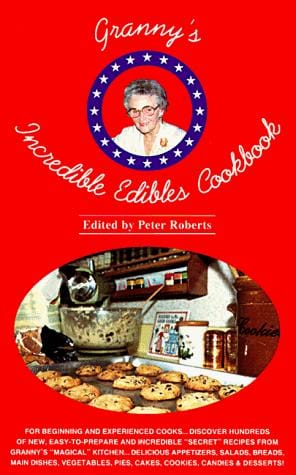 Granny's incredible edibles cookbook