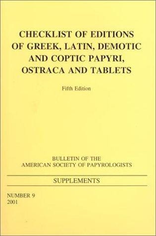 Checklist of editions of Greek, Latin, Demotic, and Coptic papyri, ostraca, and tablets