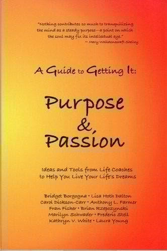 A guide to getting it : Purpose & passion