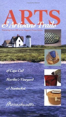Arts & artisans trails of Cape Cod, Martha's Vineyard & Nantucket