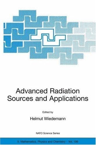 Advanced Radiation Sources and Applications: Proceedings of the NATO Advanced Research Workshop, held in Nor-Hamberd, Yerevan, Armenia, August 29 - September ... II