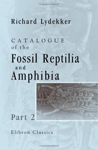 Catalogue of the Fossil Reptilia and Amphibia in the British Museum (Natural History)