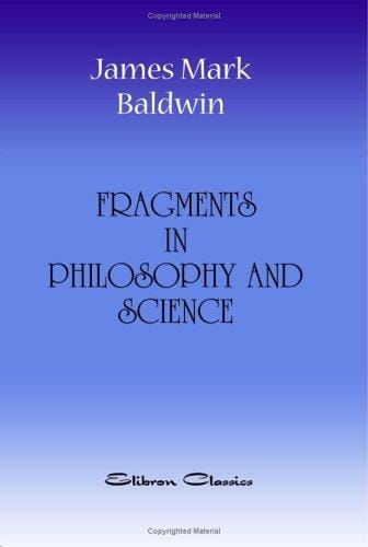 Fragments in Philosophy and Science Being Collected Essays and Addresses