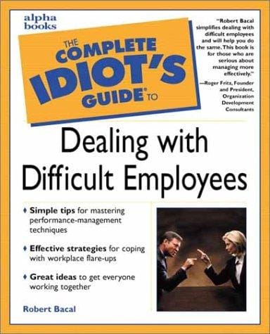 The complete idiot's guide to dealing with difficult employees
