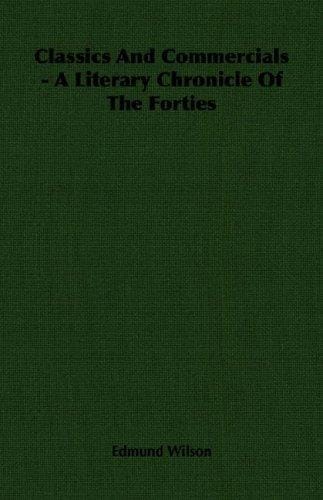 Classics And Commercials - A Literary Chronicle Of The Forties