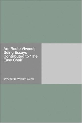 Ars Recte Vivendi; Being Essays Contributed to "The Easy Chair"