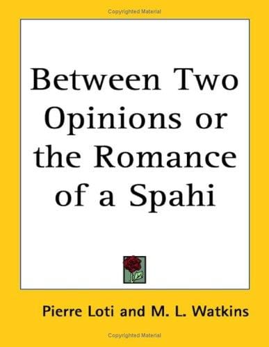 Between Two Opinions or the Romance of a Spahi