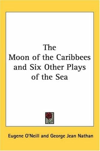 The Moon Of The Caribbees And Six Other Plays Of The Sea