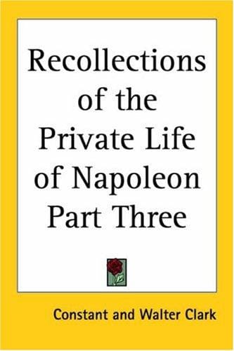 Recollections Of The Private Life Of Napoleon