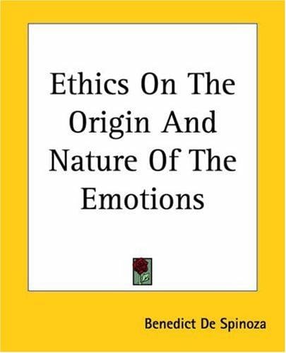 Ethics On The Origin And Nature Of The Emotions