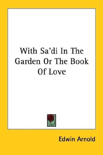 With Sa'di In The Garden Or The Book Of Love