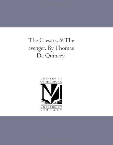 The Caesars, & The avenger. By Thomas De Quincey