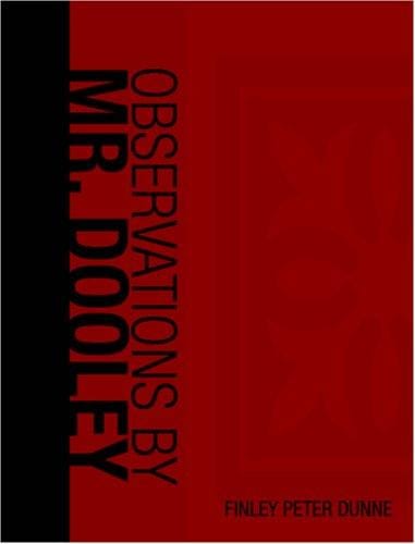 Observations by Mr. Dooley