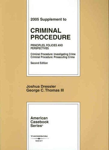2005 Supplement to Criminal Procedure: Principles, Policies and Perspectives; Criminal Procedure: Investing Crime; Criminal Procedure