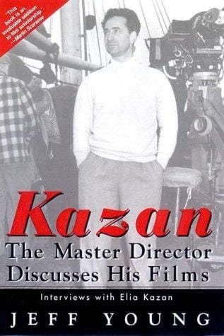 Kazan: The Master Director Discusses His Films