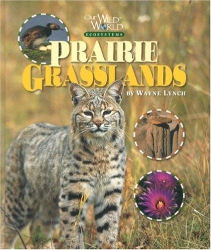 Prairie Grasslands (Our Wild World)