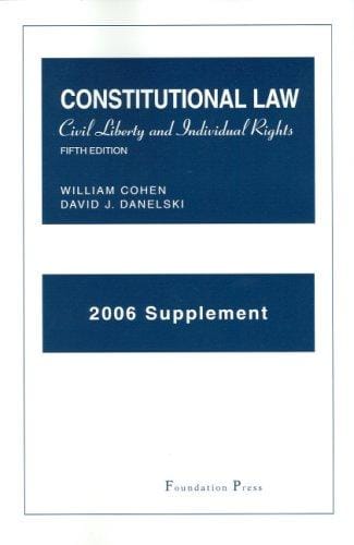 Cohen And Danelski's 2006 Supplement to Constitutional Law Civil Liberty And Individual Rights