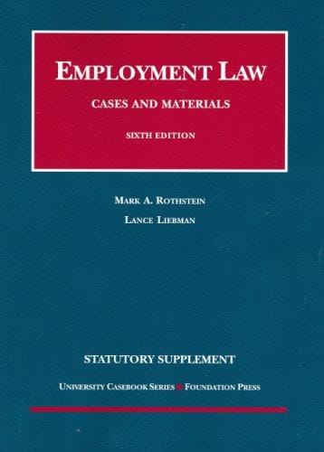 Employment Law, Cases and Materials, 6th Edition, 2007 Statutory Supplement