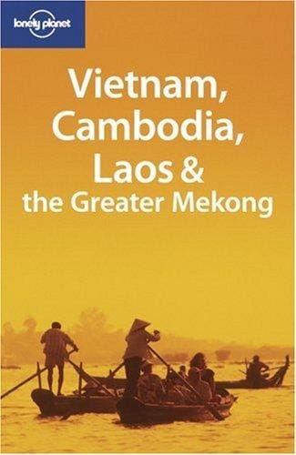 Vietnam, Cambodia, Laos & the Greater Mekong
