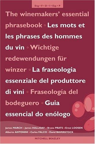 The winemakers' essential phrasebook = Les mots et phrases des hommes du vin