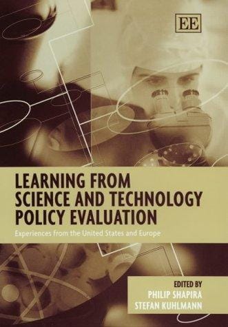 LEARNING FROM SCIENCE AND TECHNOLOGY POLICY EVALUATION: EXPERIENCES FROM THE UNITED...; ED. BY PHILIP SHAPIRA