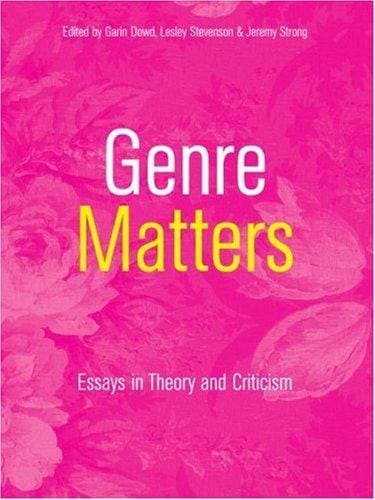 GENRE MATTERS: ESSAYS IN THEORY AND CRITICISM; ED. BY GARIN DOWD