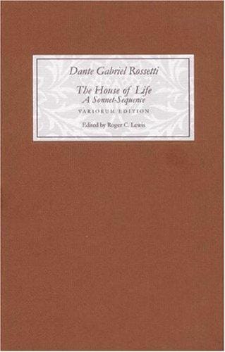 The House of Life by Dante Gabriel Rossetti: A Sonnet-Sequence