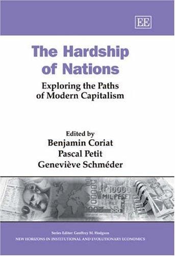 HARDSHIP OF NATIONS: EXPLORING THE PATHS OF MODERN CAPITALISM; ED. BY BENJAMIN CORIAT