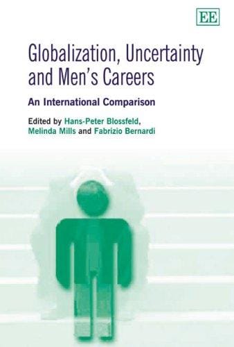 GLOBALIZATION, UNCERTAINTY AND MEN'S CAREERS: AN INTERNATIONAL COMPARISON; ED. BY HANS-PETER BLOSSFELD