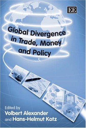 GLOBAL DIVERGENCE IN TRADE, MONEY AND POLICY; ED. BY VOLBERT ALEXANDER